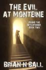 The Evil at Monteine : A Novel of Horror (Ruane the Witchfinder, Book Two) - Book