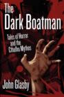 The Dark Boatman : Tales of Horror and the Cthulhu Mythos - Book
