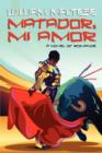 Matador, Mi Amor : A Novel of Romance - Book