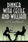 Dinner with Cecile and William : A Cookbook - Book