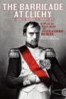 The Barricade at Clichy; Or, the Fall of Napoleon : A Play in Five Acts - Book