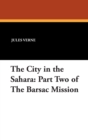 The City in the Sahara : Part Two of The Barsac Mission - Book