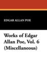 Works of Edgar Allan Poe, Vol. 6 (Miscellaneous) - Book