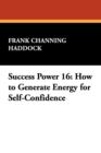 Success Power 16 : How to Generate Energy for Self-Confidence - Book