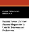 Success Power 17 : How Success-Magnetism Is Used in Business and Professions - Book