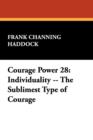 Courage Power 28 : Individuality -- The Sublimest Type of Courage - Book