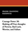 Courage Power 30 : Shaking Off Fear-Thoughts of Poverty, Bad Luck, Worries, and Failure - Book