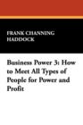 Business Power 3 : How to Meet All Types of People for Power and Profit - Book