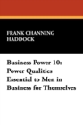Business Power 10 : Power Qualities Essential to Men in Business for Themselves - Book