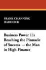 Business Power 11 : Reaching the Pinnacle of Success -- The Man in High Finance - Book