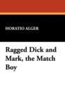 Ragged Dick and Mark, the Match Boy - Book