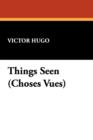 Things Seen (Choses Vues) - Book