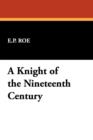 A Knight of the Nineteenth Century - Book