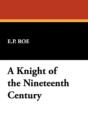 A Knight of the Nineteenth Century - Book