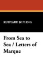 From Sea to Sea / Letters of Marque - Book