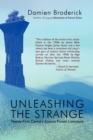 Unleashing the Strange : Twenty-First Century Science Fiction Literature - Book
