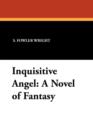 Inquisitive Angel : A Novel of Fantasy - Book
