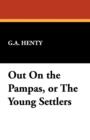 Out on the Pampas, or the Young Settlers - Book