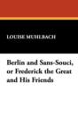 Berlin and Sans-Souci, or Frederick the Great and His Friends - Book