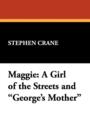 Maggie : A Girl of the Streets and George's Mother - Book