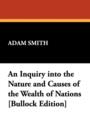 An Inquiry Into the Nature and Causes of the Wealth of Nations [Bullock Edition] - Book