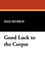 Good Luck to the Corpse - Book