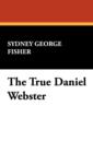 The True Daniel Webster - Book