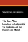The Boer War : London to Ladysmith Via Pretoria and Ian Hamilton's March - Book