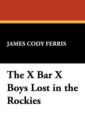 The X Bar X Boys Lost in the Rockies - Book