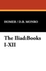 The Iliad : Books I-XII - Book
