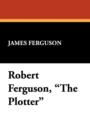 Robert Ferguson, the Plotter - Book