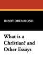 What Is a Christian? and Other Essays - Book
