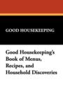 Good Housekeeping's Book of Menus, Recipes, and Household Discoveries - Book