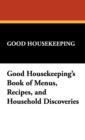 Good Housekeeping's Book of Menus, Recipes, and Household Discoveries - Book