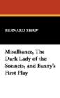 Misalliance, the Dark Lady of the Sonnets, and Fanny's First Play - Book