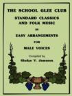 The School Glee Club : Standard Classics and Folk Music in Easy Arrangements for Male Voices - Book
