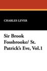Sir Brook Fossbrooke/ St. Patrick's Eve, Vol.1 - Book