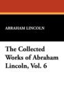 The Collected Works of Abraham Lincoln, Vol. 6 - Book