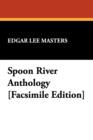 Spoon River Anthology [Facsimile Edition] - Book
