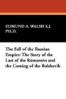 The Fall of the Russian Empire : The Story of the Last of the Romanovs and the Coming of the Bolshevik - Book