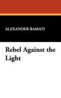 Rebel Against the Light - Book