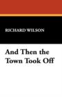 And Then the Town Took Off - Book