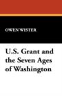 Ulysses S. Grant and the Seven Ages of Washington - Book