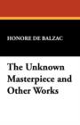The Unknown Masterpiece and Other Works - Book