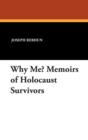 Why Me? Memoirs of Holocaust Survivors - Book