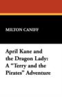April Kane and the Dragon Lady : A Terry and the Pirates Adventure - Book