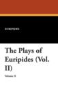 The Plays of Euripides (Vol. II) - Book