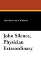 John Silence, "Physician Extraordinary" - Book