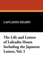 The Life and Letters of Lafcadio Hearn Including the Japanese Letters, Vol. I - Book
