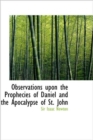 Observations Upon the Prophecies of Daniel and the Apocalypse of St. John - Book